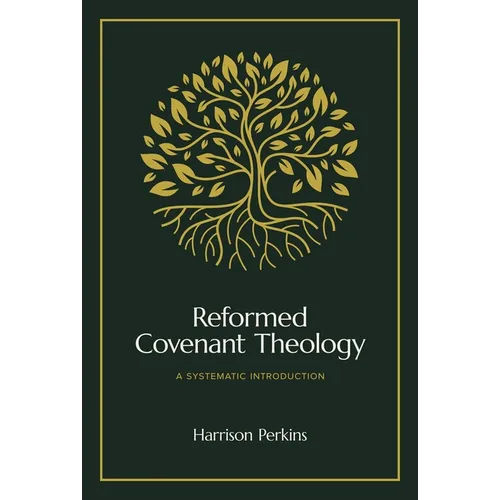 Reformed Covenant Theology: A Systematic Introduction - Hardcover
