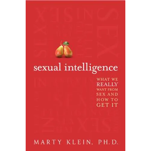 Sexual Intelligence: What We Really Want from Sex--And How to Get It - Paperback