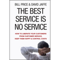 The Best Service Is No Service: How to Liberate Your Customers from Customer Service, Keep Them Happy, and Control Costs - Hardcover
