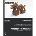 Autodesk 3ds Max 2021: A Detailed Guide to Arnold Renderer, 3rd Edition - Paperback