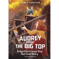 Audrey Under the Big Top: A Hartford Circus Fire Survival Story - Hardcover
