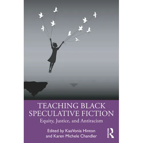Teaching Black Speculative Fiction: Equity, Justice, and Antiracism - Paperback