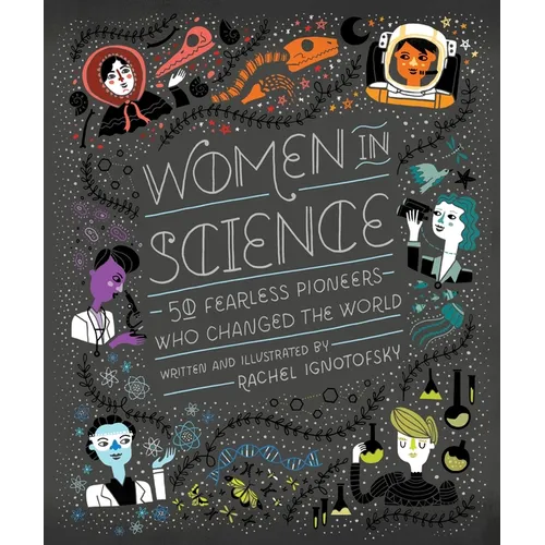Women in Science: 50 Fearless Pioneers Who Changed the World - Hardcover