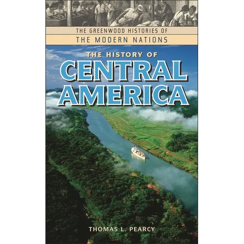 The History of Central America - Hardcover