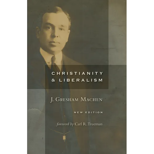 Christianity and Liberalism, New Ed. - Paperback