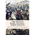 The Balkan Wars: 1912-1913 - Third Edition - Paperback