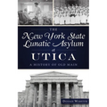 The New York State Lunatic Asylum at Utica: A History of Old Main - Paperback