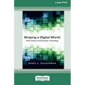 Shaping a Digital World: Faith, Culture and Computer Technology (16pt Large Print Edition) - Paperback