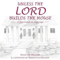 Unless the Lord Builds the House: A Devotional on Marriage - Paperback