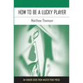 How to Be a Lucky Player - Paperback