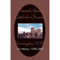 Sacred Heart Parish the History: 1908-2008 - Paperback