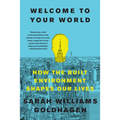 Welcome to Your World: How the Built Environment Shapes Our Lives - Paperback