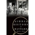 Hidden History of Maynard - Hardcover