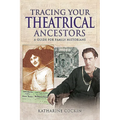 Tracing Your Theatrical Ancestors: A Guide for Family Historians - Paperback