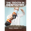 The Trooth in Dentistry - Hardcover