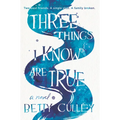 Three Things I Know Are True - Hardcover