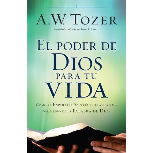 El Poder de Dios Para Tu Vida: Cómo El Espíritu Santo Te Transforma Por Medio de la Palabra de Dios - Paperback