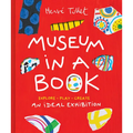 Museum in a Book: An Ideal Exhibition--Explore, Play, Create - Paperback