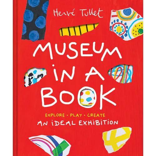Museum in a Book: An Ideal Exhibition--Explore, Play, Create - Paperback