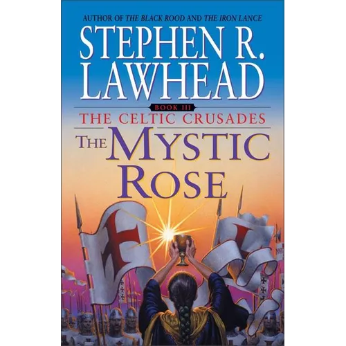 The Mystic Rose: The Celtic Crusades: Book III - Mass Market Paperbound