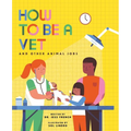 How to Be a Vet and Other Animal Jobs - Hardcover