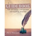 A Guidebook for Advanced Composition and Textual Analysis - Hardcover