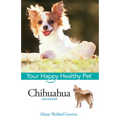 Chihuahua: Your Happy Healthy Pet - Hardcover