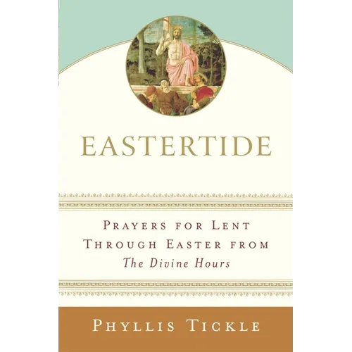 Eastertide: Prayers for Lent Through Easter from The Divine Hours - Paperback