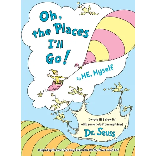Oh, the Places I'll Go! by Me, Myself - Hardcover