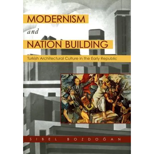 Modernism and Nation Building: Turkish Architectural Culture in the Early Republic - Paperback
