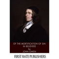 Of the Mortification of Sin in Believers - Paperback
