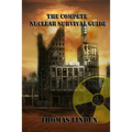 The Complete Nuclear Survival Guide: The Complete Nuclear Survival Guide - Paperback