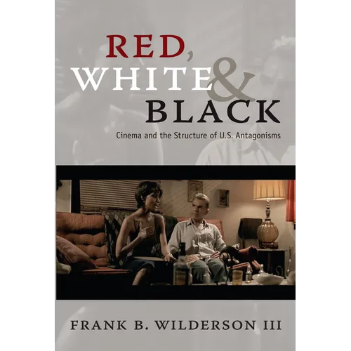 Red, White & Black: Cinema and the Structure of U.S. Antagonisms - Paperback