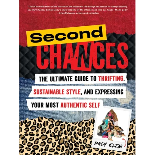 Second Chances: The Ultimate Guide to Thrifting, Sustainable Style, and Expressing Your Most Authentic Self - Paperback