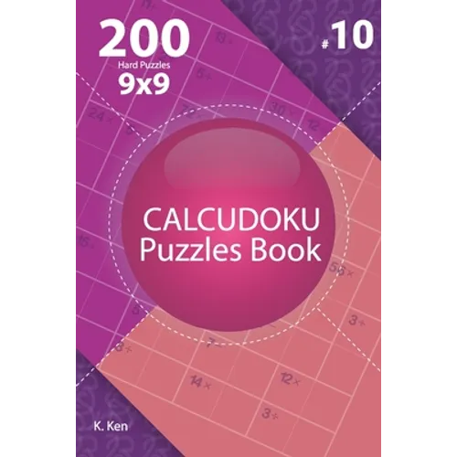 Calcudoku - 200 Hard Puzzles 9x9 (Volume 10) - Paperback