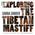 Exploring the Tibetan Mastiff: A Love Letter in Photographs - Hardcover