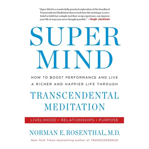 Super Mind: How to Boost Performance and Live a Richer and Happier Life Through Transcendental Meditation - Paperback
