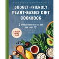 Budget-Friendly Plant-Based Diet Cookbook: 3 Whole-Food Meals a Day for Just $7 - Paperback