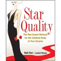 Star Quality: The Red Carpet Workout for the Celebrity Body of Your Dreams - Hardcover