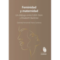 Feminidad y maternidad. Un diálogo entre Edith Stein y Élisabeth Badinter - Paperback