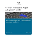 VMware Workstation Player: A Beginner's Guide: Your first steps into virtualization - Paperback