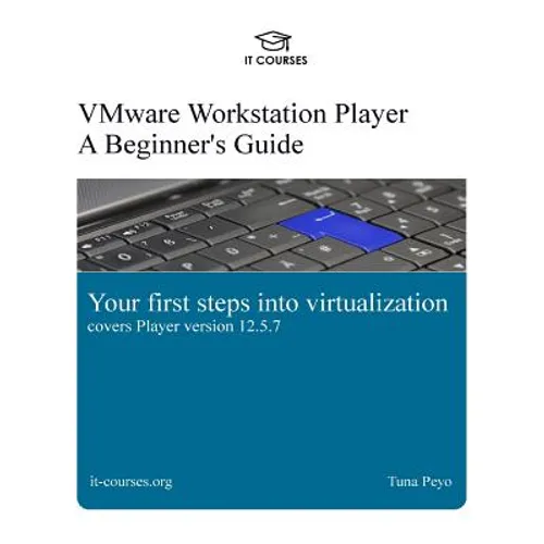 VMware Workstation Player: A Beginner's Guide: Your first steps into virtualization - Paperback