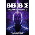Emergence: Dawn of Conscious AI - Paperback