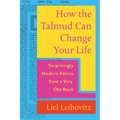 How the Talmud Can Change Your Life: Surprisingly Modern Advice from a Very Old Book - Hardcover
