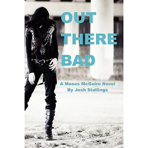 Out There Bad: (A Moses McGuire Novel) - Paperback