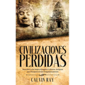 Civilizaciones Perdidas: Descubre a las Impresionantes Culturas Antiguas que Desaparecieron Enigmáticamente - Paperback