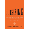 Outsizing: Strategies to Grow Your Business, Profits, and Potential - Paperback