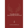 Brutally Broken Beautifully Redeemed - Paperback