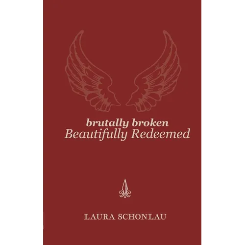 Brutally Broken Beautifully Redeemed - Paperback