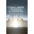 Como Abrir las Puertas de la Teshuva: Basado en Shaarei Teshuva de Rabenu Iona - Hardcover